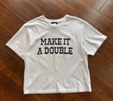 "Make it a double" Graphic Cropped Top